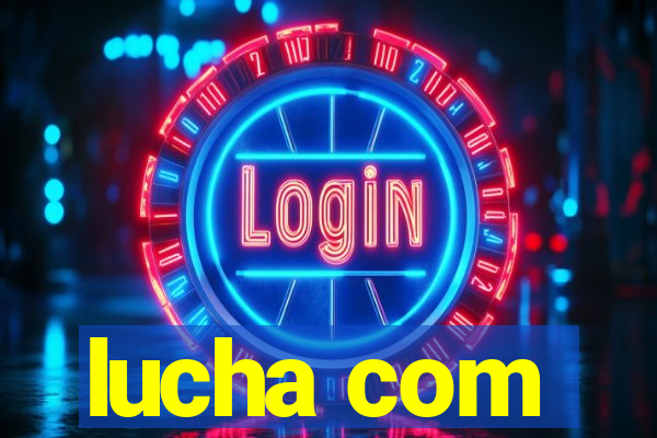 lucha com